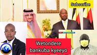 minister olyemu ssebo wetondere bankuba kyeeyo mubwangu ddala